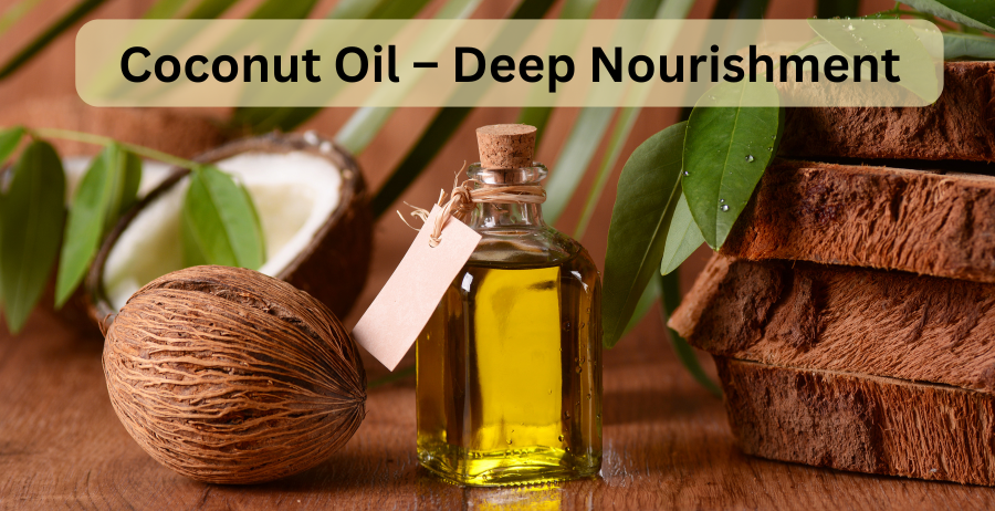 Coconut Oil – Deep Nourishment