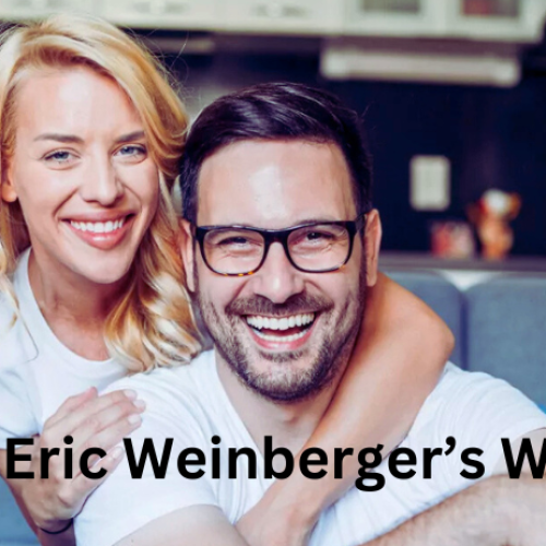 The Life of Eric Weinberger’s Wife