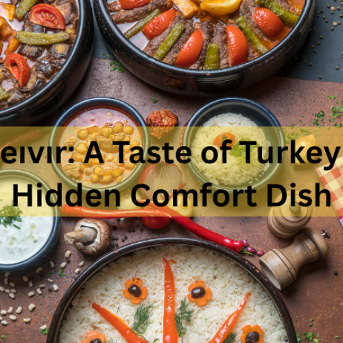 Ceıvır: A Taste of Turkey’s Hidden Comfort Dish
