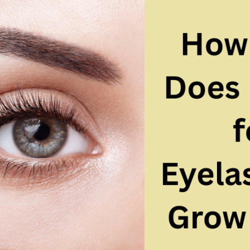 How Long Does It Take for Eyelashes to Grow Back?